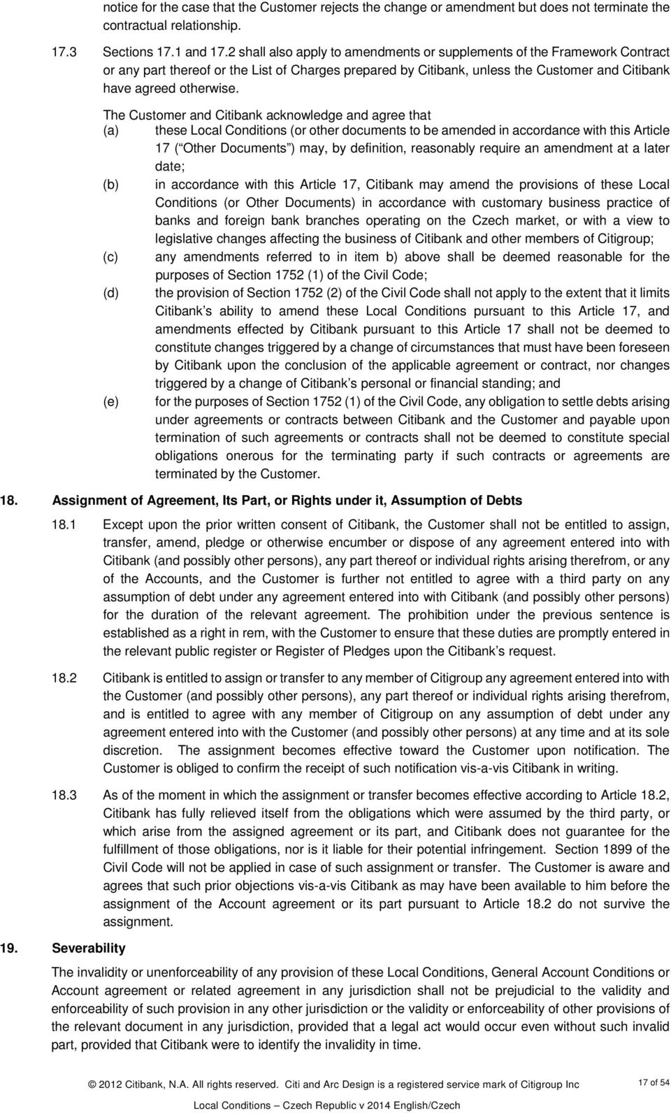 The Customer and Citibank acknowledge and agree that these Local Conditions (or other documents to be amended in accordance with this Article 17 ( Other Documents ) may, by definition, reasonably