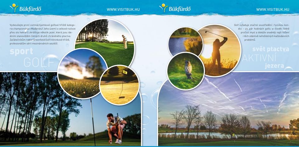 Začátečníkům nabízí Greenfield Golf tréninkové hřiště, profesionálům sérii mezinárodních soutěží.