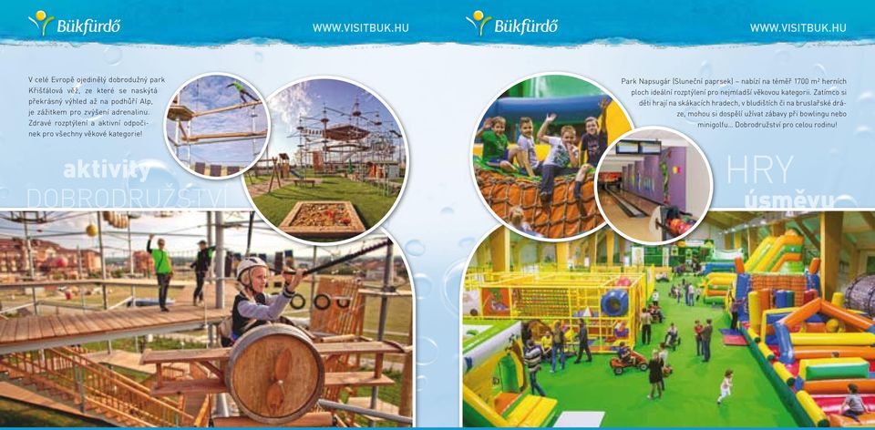 aktivity dobrodružství Park Napsugár (Sluneční paprsek) nabízí na téměř 1700 m² herních ploch ideální rozptýlení pro nejmladší věkovou