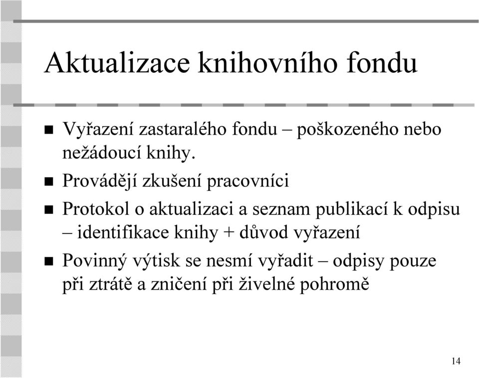 Provádějí zkušení pracovníci Protokol o aktualizaci a seznam publikací k