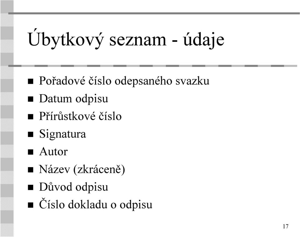 Přírůstkové číslo Signatura Autor Název