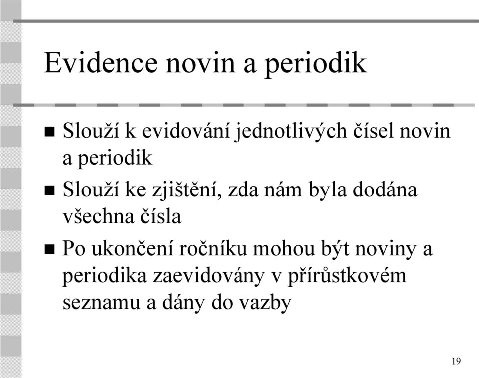 dodána všechna čísla Po ukončení ročníku mohou být noviny a
