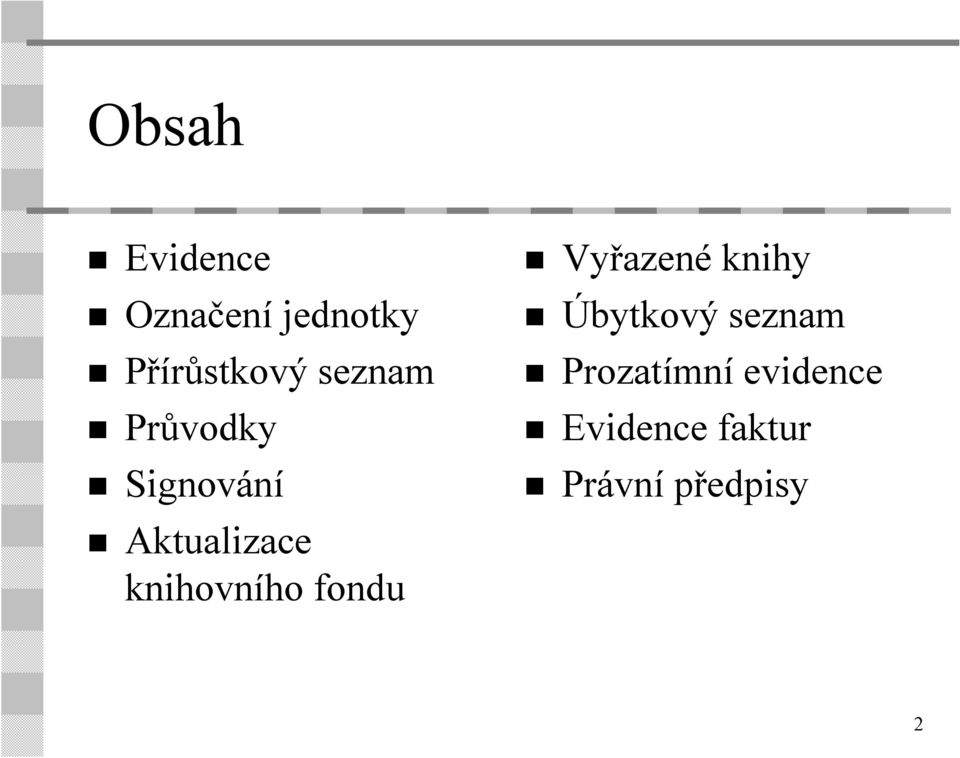 knihovního fondu Vyřazené knihy Úbytkový
