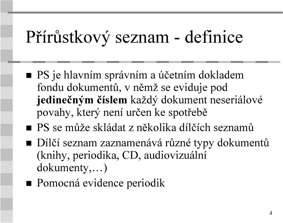ke spotřebě PS se může skládat z několika dílčích seznamů Dílčí seznam zaznamenává různé