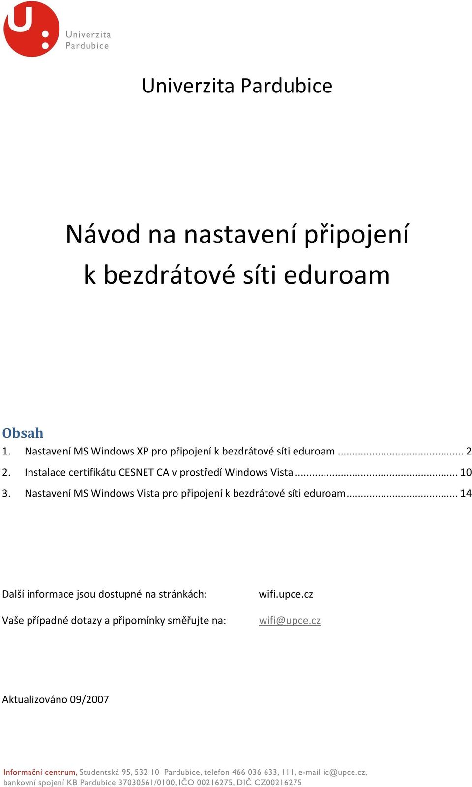 Instalace certifikátu CESNET CA v prostředí Windows Vista... 10 3.