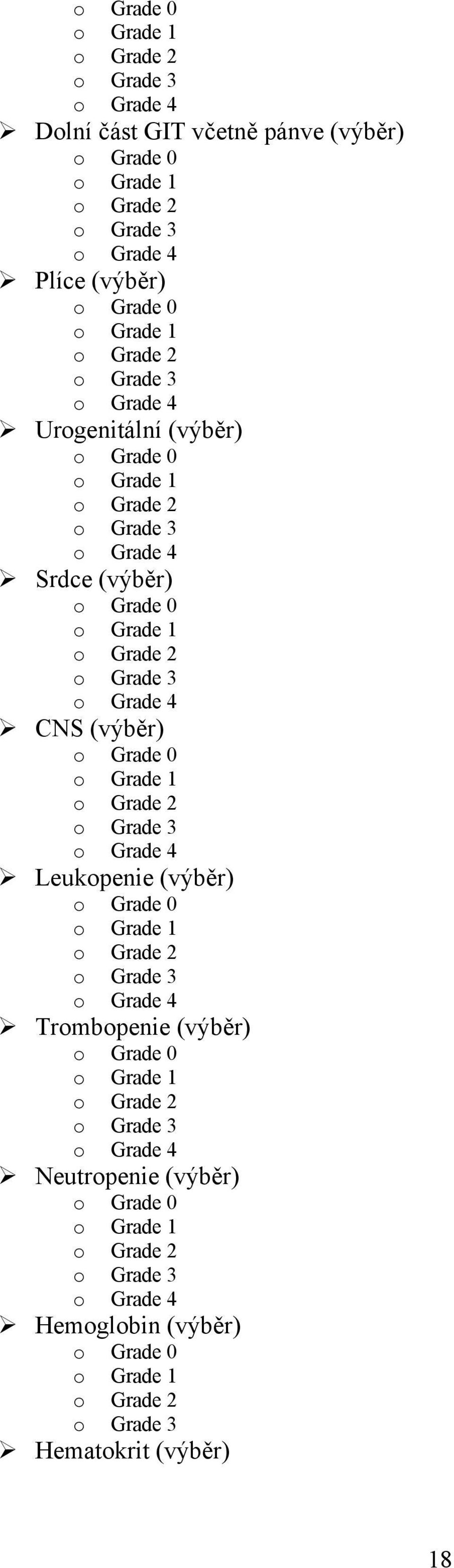 (výběr) Grade 0 Grade 1 Grade 2 Grade 3 Grade 4 Leukpenie (výběr) Grade 0 Grade 1 Grade 2 Grade 3 Grade 4 Trmbpenie (výběr) Grade 0 Grade 1