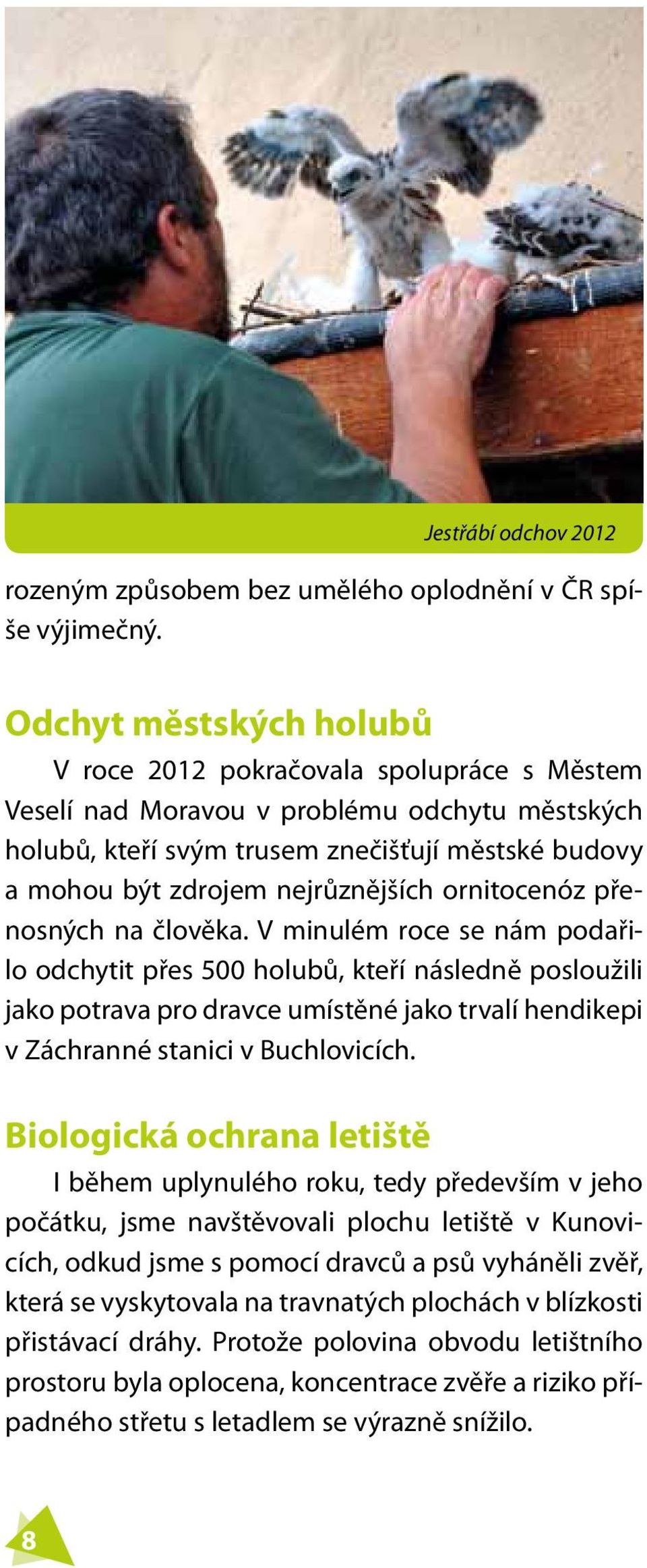 nejrůznějších ornitocenóz přenosných na člověka.