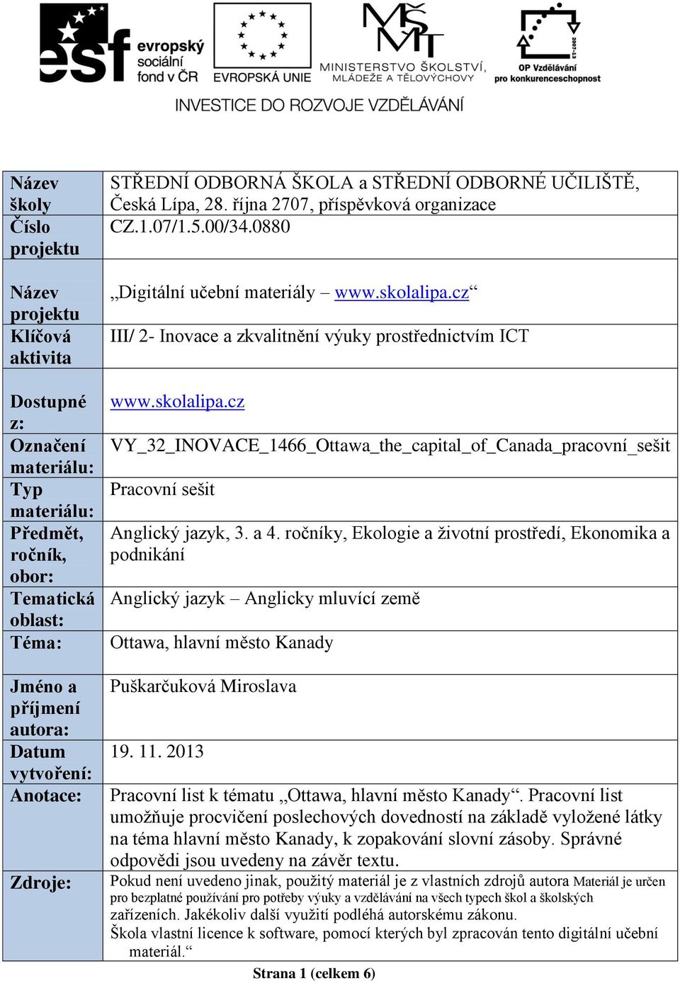 cz III/ 2- Inovace a zkvalitnění výuky prostřednictvím ICT www.skolalipa.cz VY_32_INOVACE_1466_Ottawa_the_capital_of_Canada_pracovní_sešit Pracovní sešit Anglický jazyk, 3. a 4.