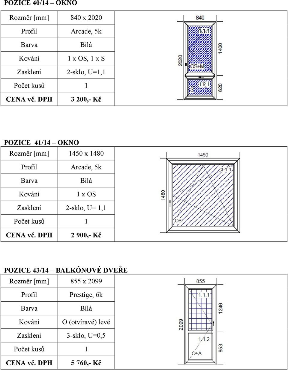 U=, 2 900,- Kč 43/4 BALKÓNOVÉ DVEŘE 855 x 2099