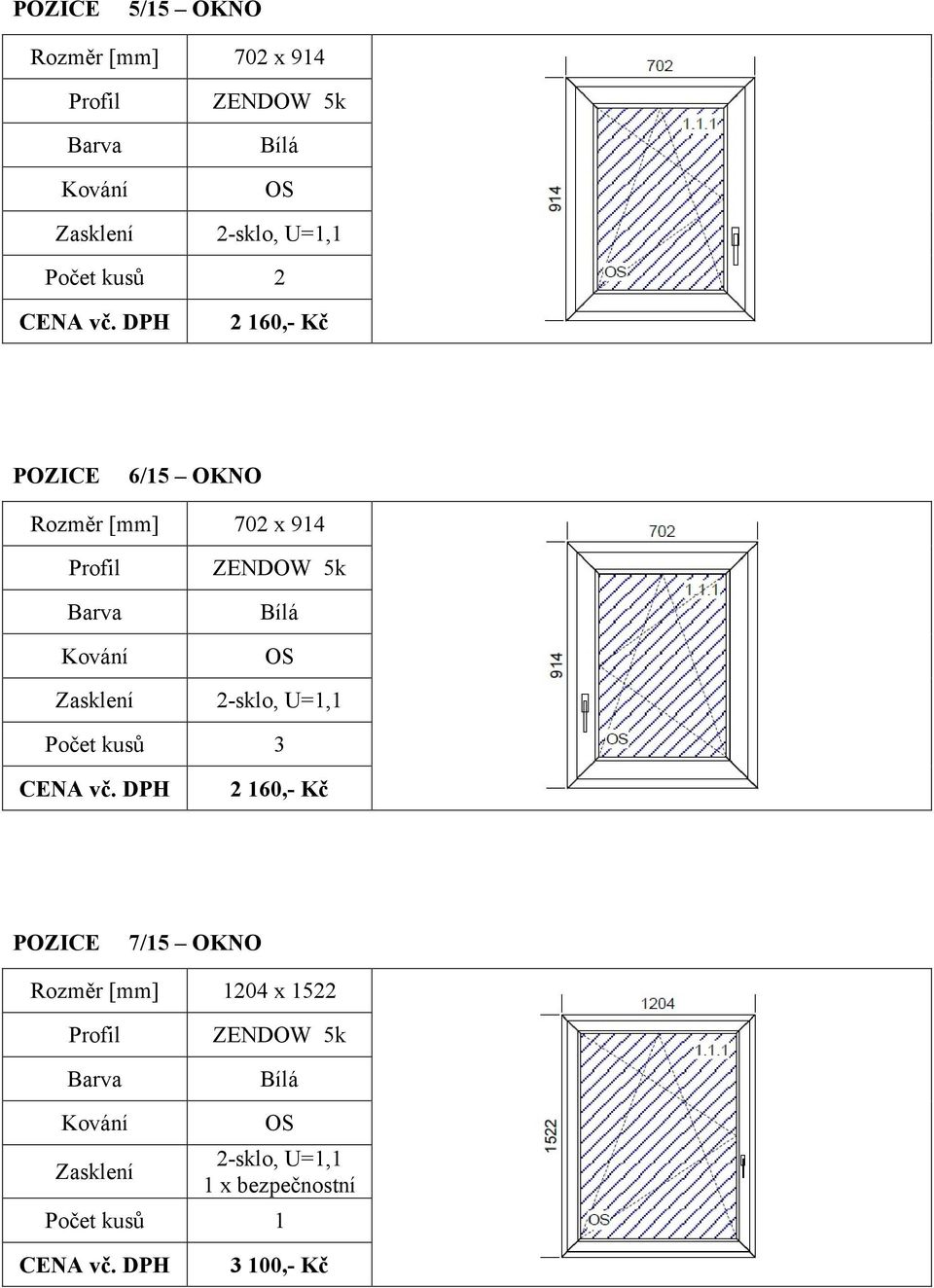 U=, 3 2 60,- Kč 7/5 OKNO 204 x 522