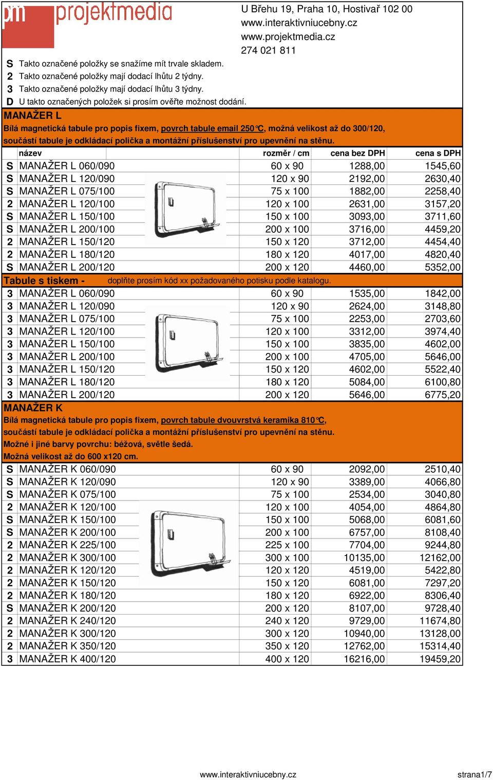 MANAŽER L Bílá magnetická tabule pro popis fixem, povrch tabule email 250 C, možná velikost až do 300/120, součástí tabule je odkládací polička a montážní příslušenství pro upevnění na stěnu.