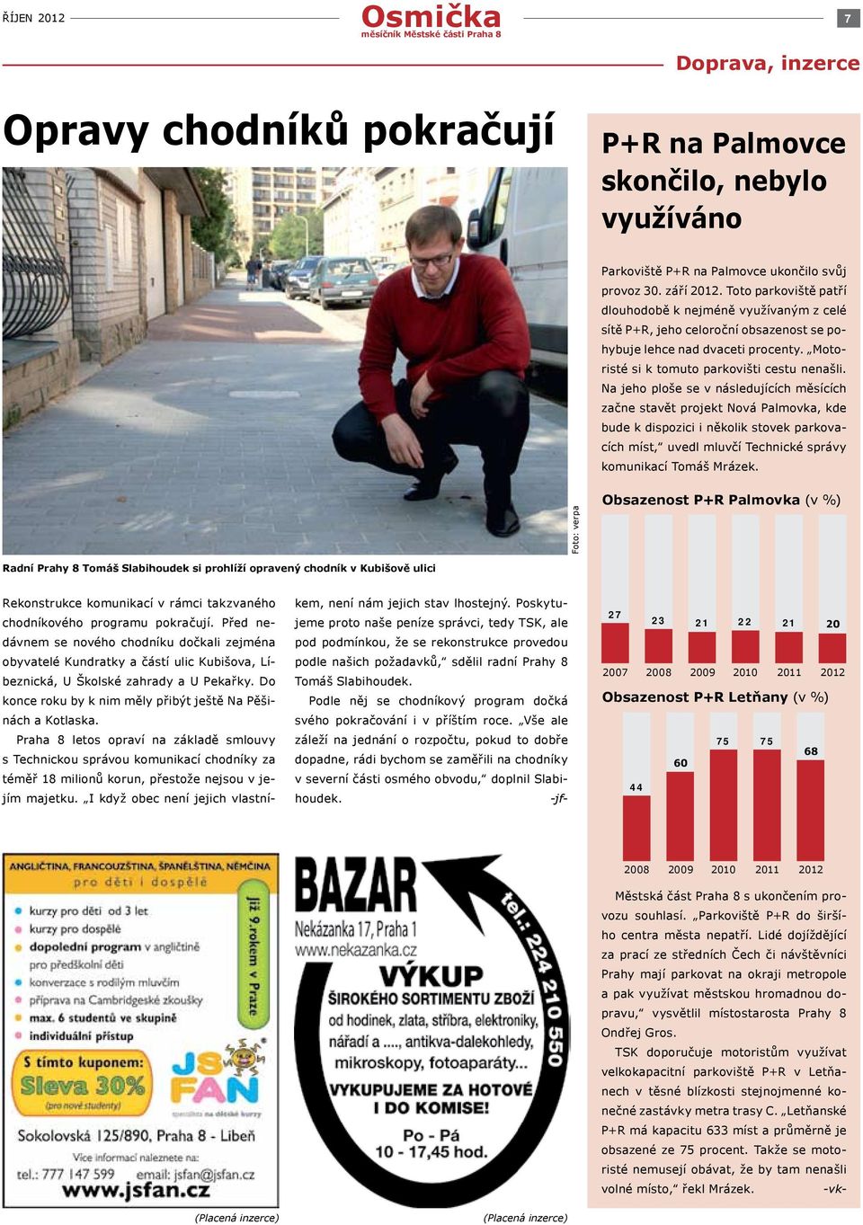 Na jeho ploše se v následujících měsících začne stavět projekt Nová Palmovka, kde bude k dispozici i několik stovek parkovacích míst, uvedl mluvčí Technické správy komunikací Tomáš Mrázek.