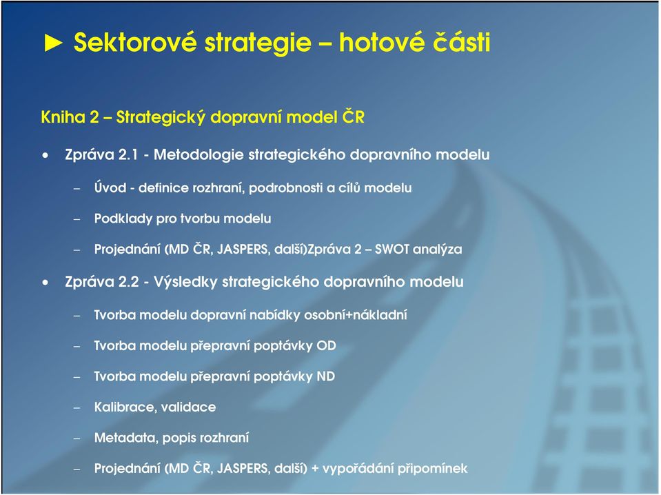 Projednání (MD ČR, JASPERS, další)zpráva 2 SWOT analýza Zpráva 2.