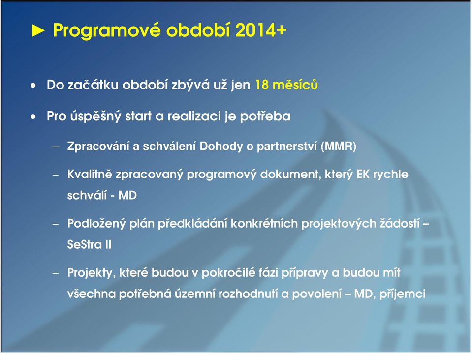 který EK rychle schválí - MD Podložený plán předkládání konkrétních projektových žádostí SeStra II