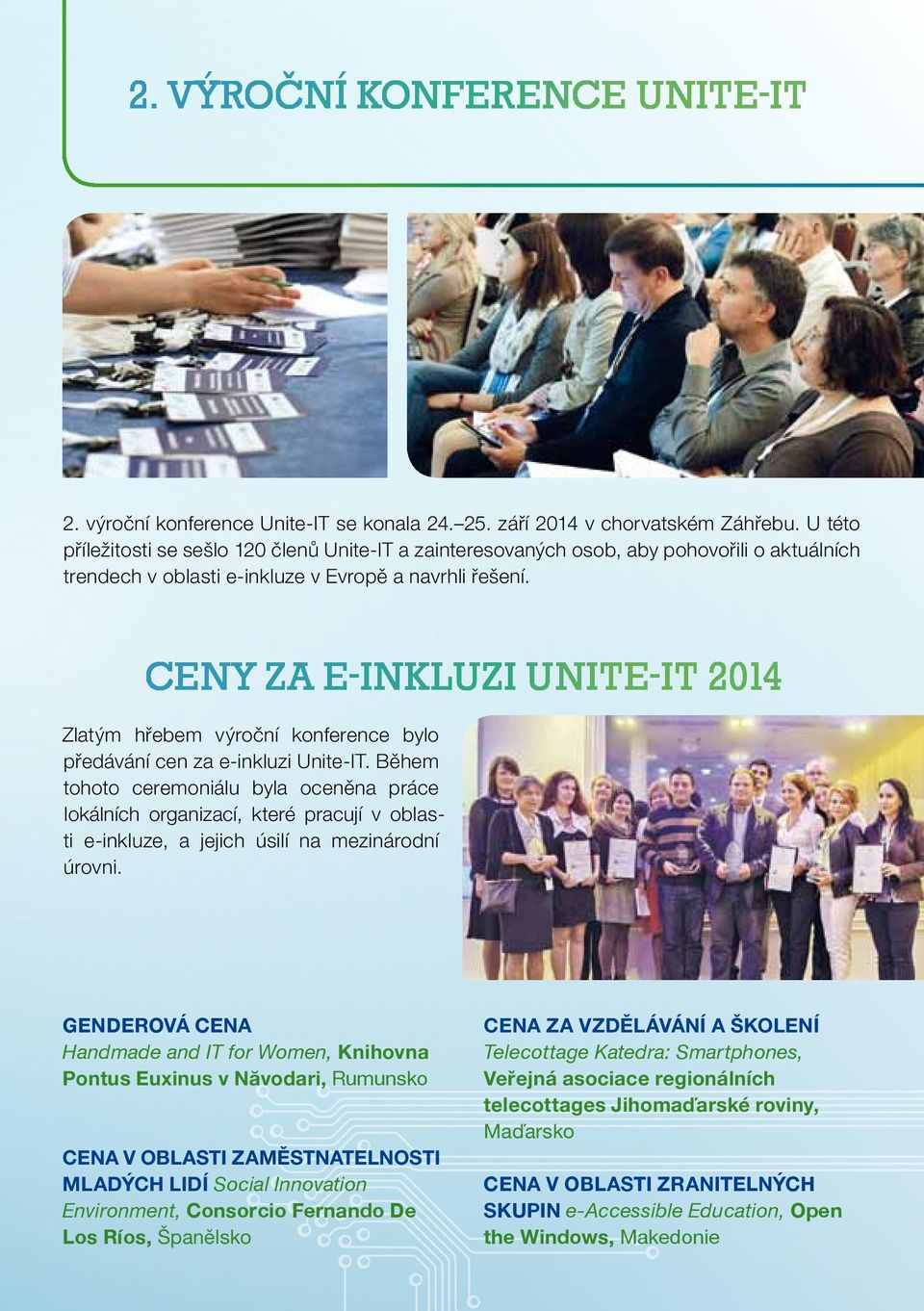 Ceny za e-inkluzi Unite-IT 2014 Zlatým hřebem výroční konference bylo předávání cen za e-inkluzi Unite-IT.