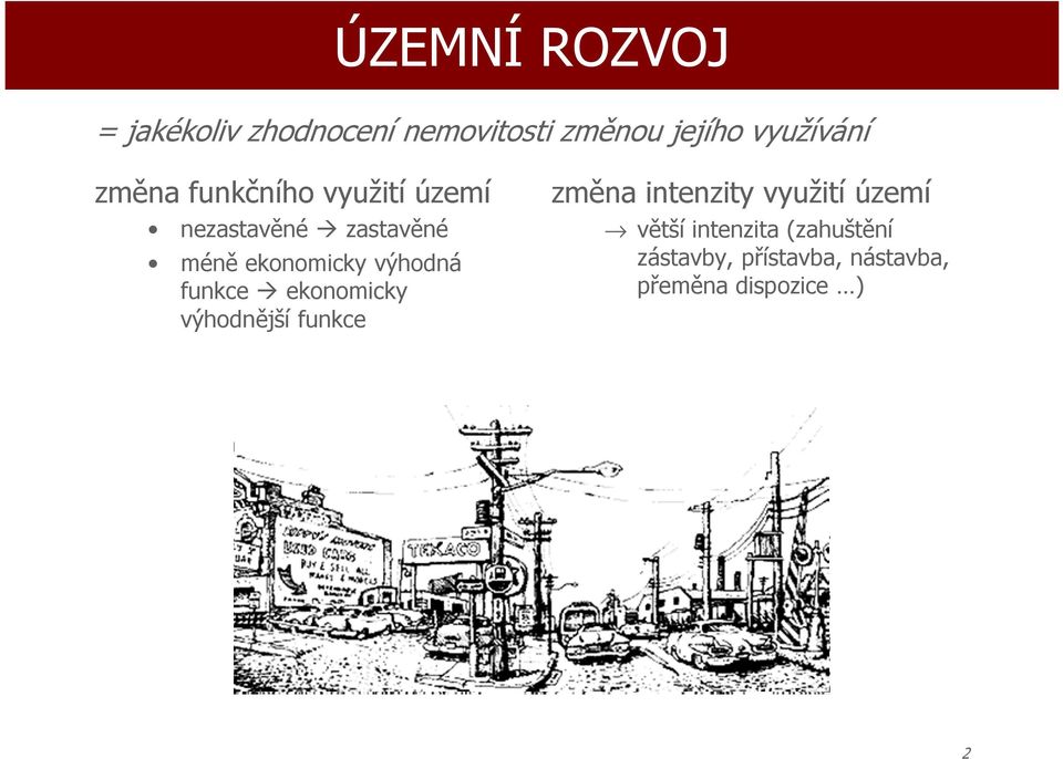 výhdná funkce eknmicky výhdnější funkce změna intenzity využití území