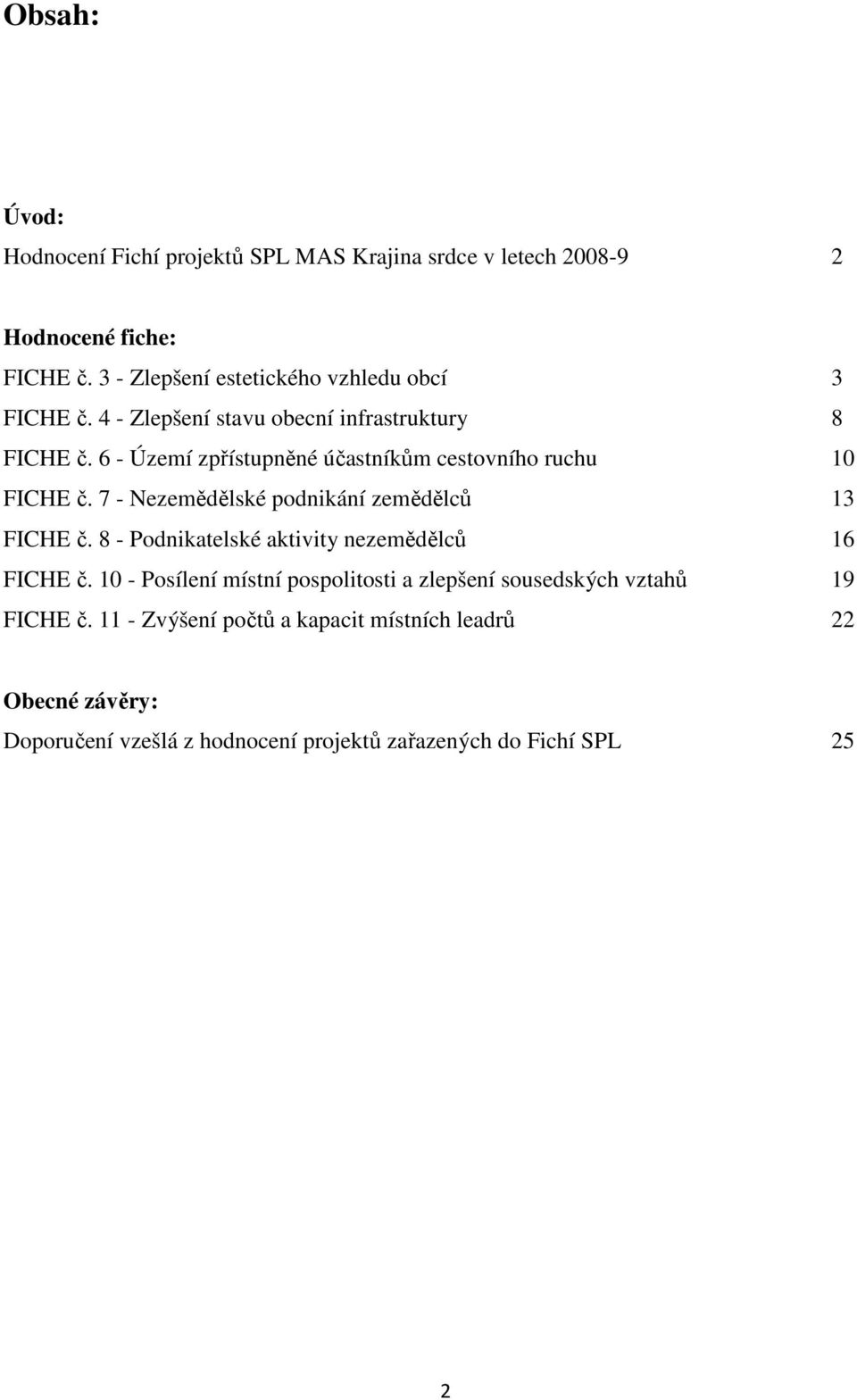 6 - Území zpřístupněné účastníkům cestovního ruchu 10 FICHE č. 7 - Nezemědělské podnikání zemědělců 13 FICHE č.