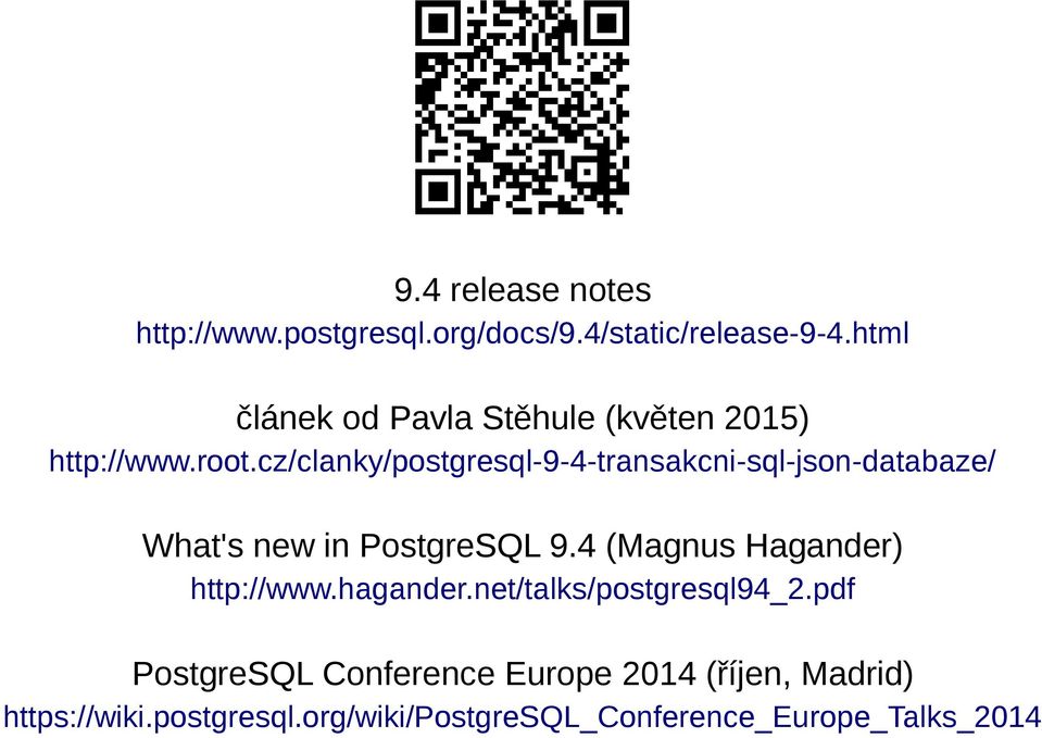 cz/clanky/postgresql-9-4-transakcni-sql-json-databaze/ What's new in PostgreSQL 9.