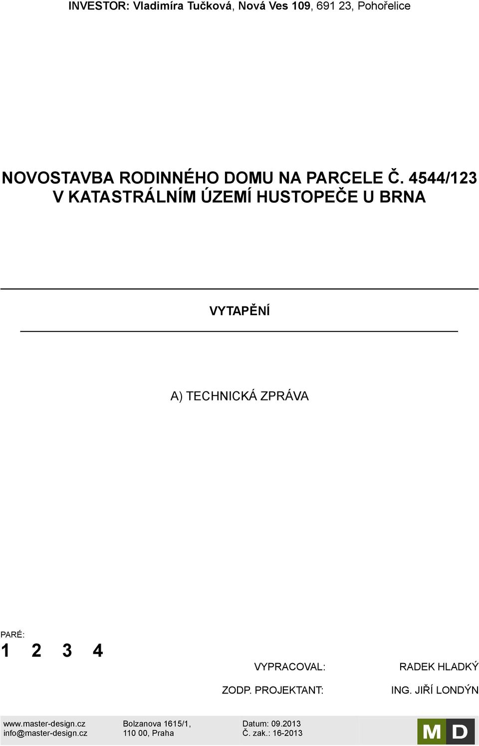 4544/123 V KATASTRÁLNÍM ÚZEMÍ HUSTOPEČE U BRNA VYTAPĚNÍ A)