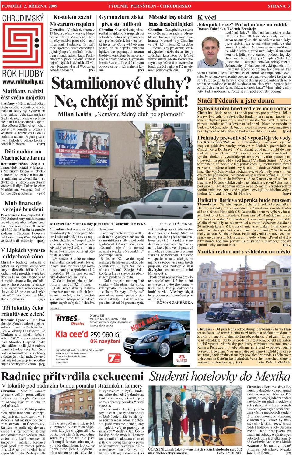 Jeho seznam je na úřední desce, internetu a je k nahlédnutí i u hospodářsko správního odboru. Zájemci se mohou dostavit v pondělí 2. března a ve středu 4. března od 4 do 7 hodin na radnici.