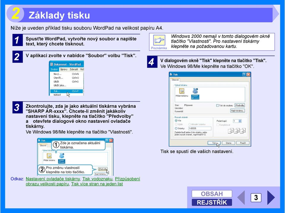 V dialogovém okně "Tisk" klepněte na tlačítko "Tisk". Ve Windows 98/Me klepněte na tlačítko "OK". 3 Zkontrolujte, zda je jako aktuální tiskárna vybrána "SHARP AR-xxxx".