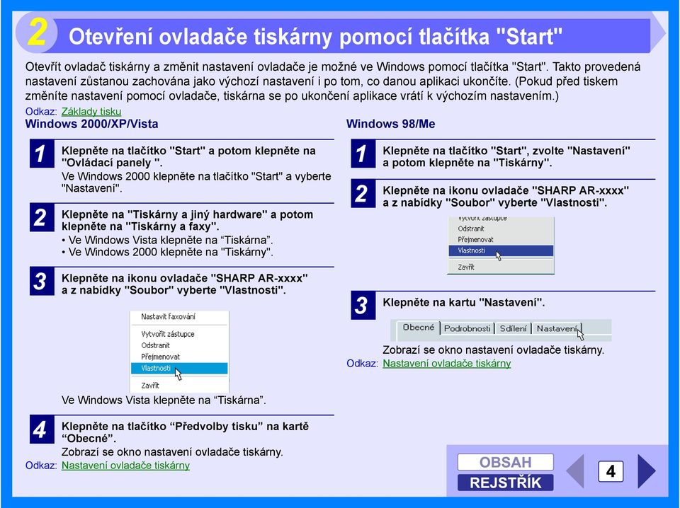 (Pokud před tiskem změníte nastavení pomocí ovladače, tiskárna se po ukončení aplikace vrátí k výchozím nastavením.