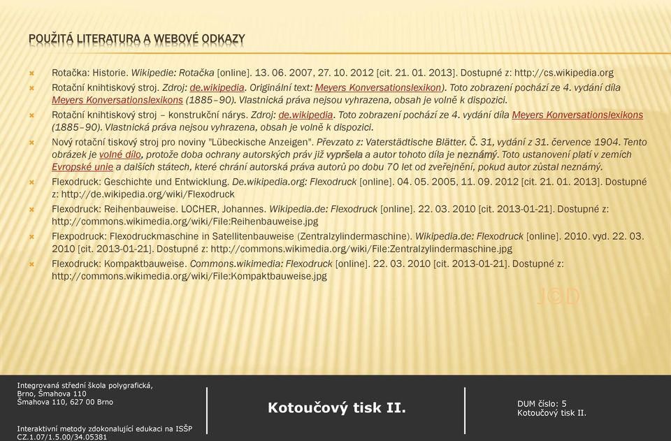 Vlastnická práva nejsou vyhrazena, obsah je volně k dispozici. Rotační knihtiskový stroj konstrukční nárys. Zdroj: de.wikipedia. Toto zobrazení pochází ze 4.