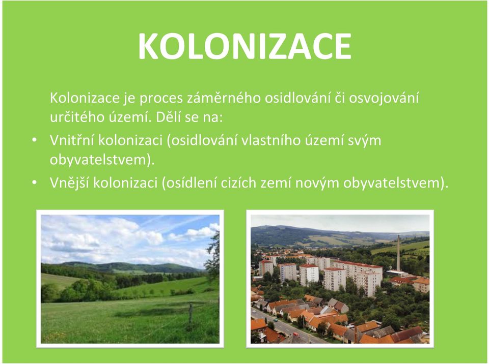 Dělí se na: Vnitřníkolonizaci (osidlovánívlastního