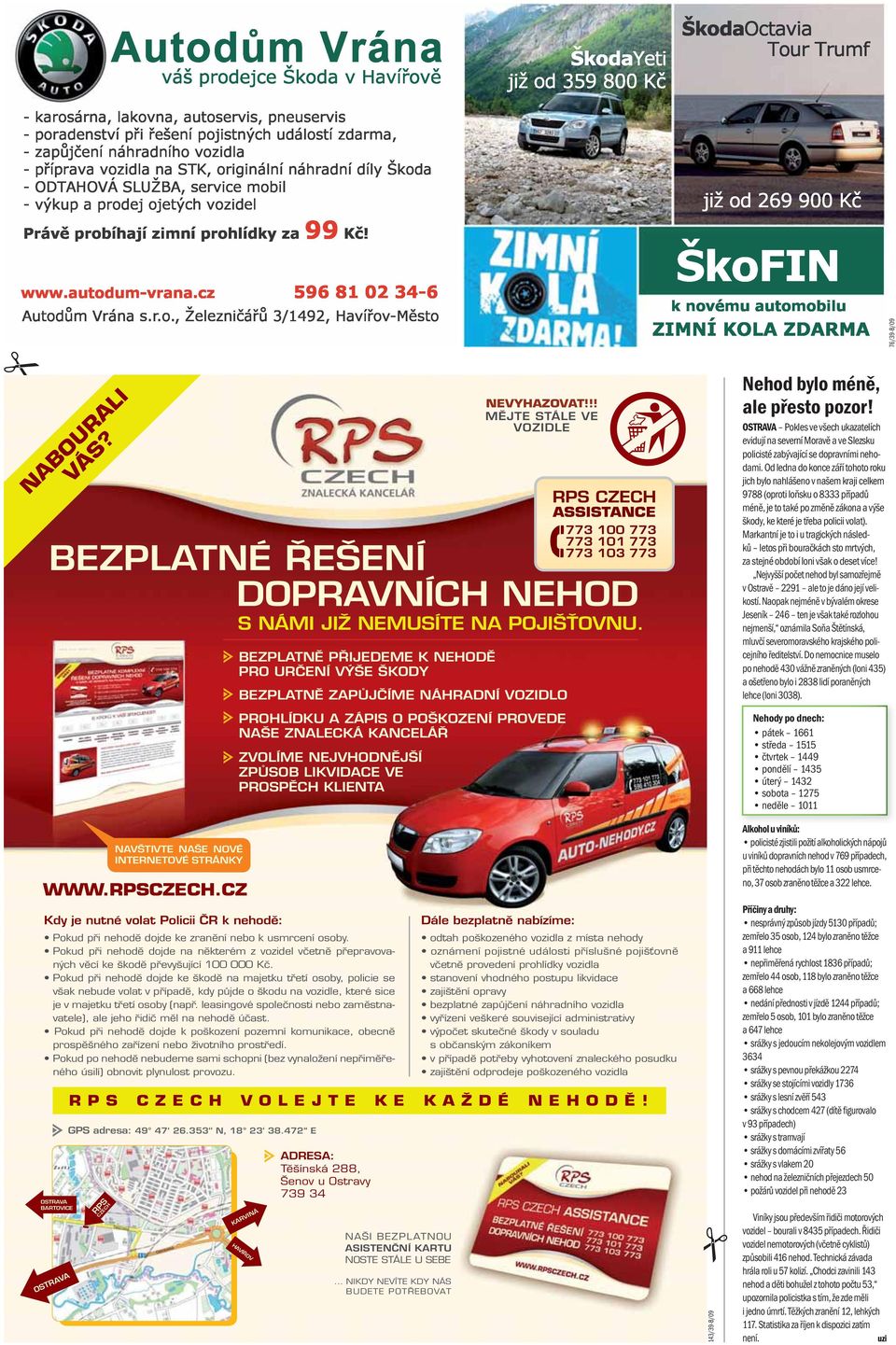 472 E BEZPLATNĚ PŘIJEDEME K NEHODĚ PRO URČENÍ VÝŠE ŠKODY BEZPLATNĚ ZAPŮJČÍME NÁHRADNÍ VOZIDLO PROHLÍDKU A ZÁPIS O POŠKOZENÍ PROVEDE NAŠE ZNALECKÁ KANCELÁŘ ZVOLÍME NEJVHODNĚJŠÍ ZPŮSOB LIKVIDACE VE
