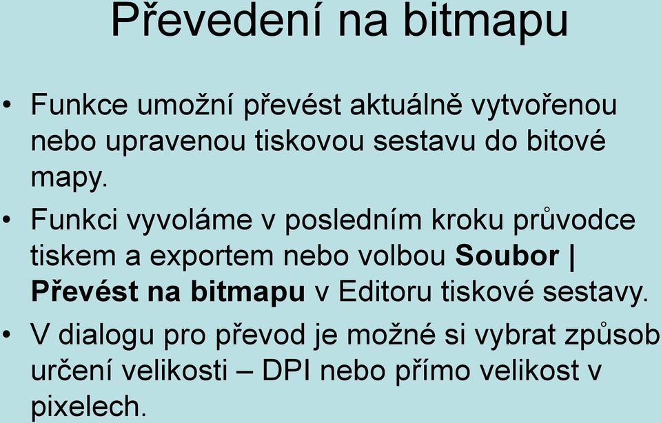 Funkci vyvoláme v posledním kroku průvodce tiskem a exportem nebo volbou Soubor