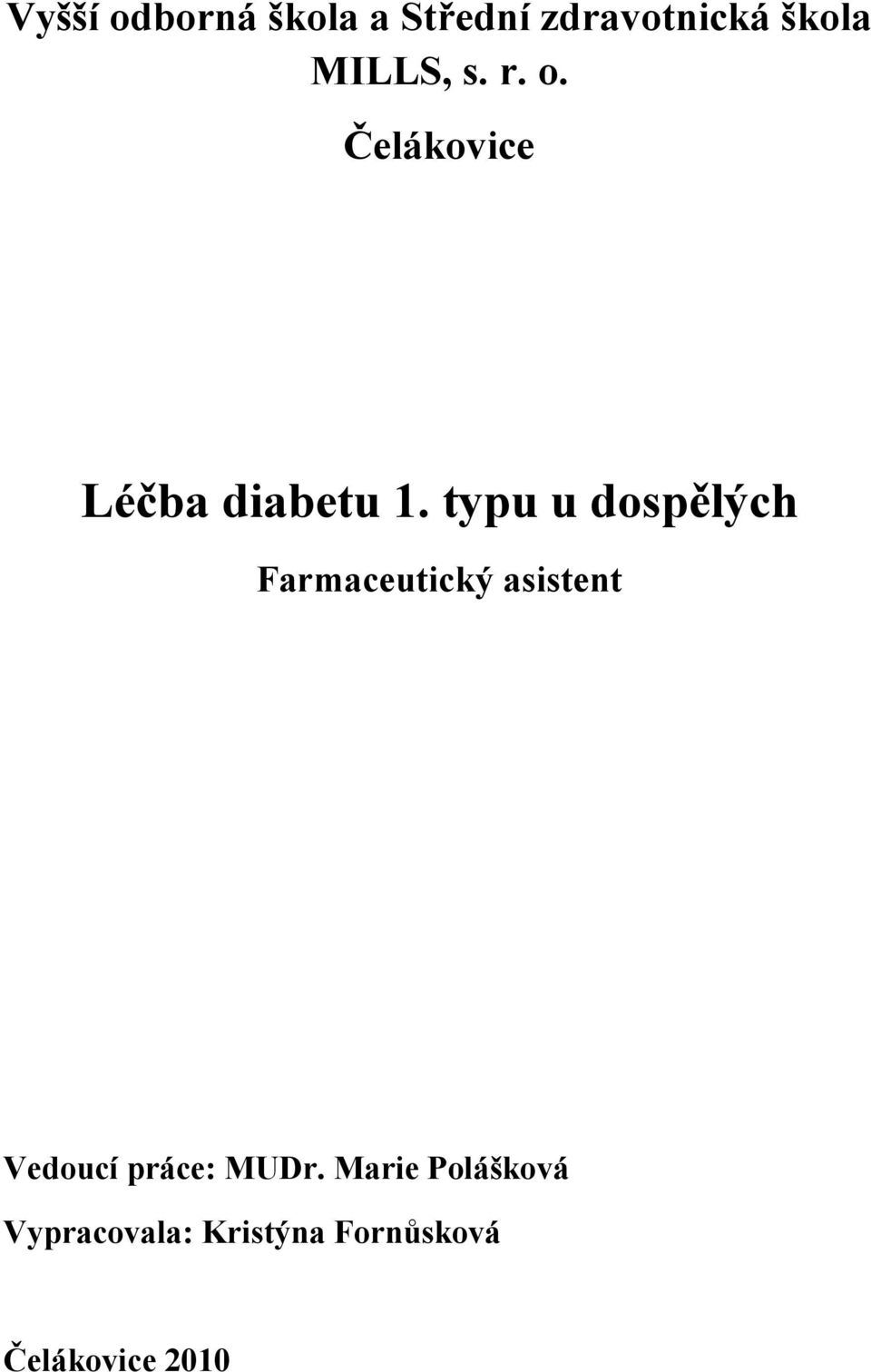 typu u dospělých Farmaceutický asistent Vedoucí práce: