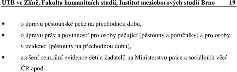 pečující (pěstouny a poručníky) a pro osoby v evidenci (pěstouny na přechodnou