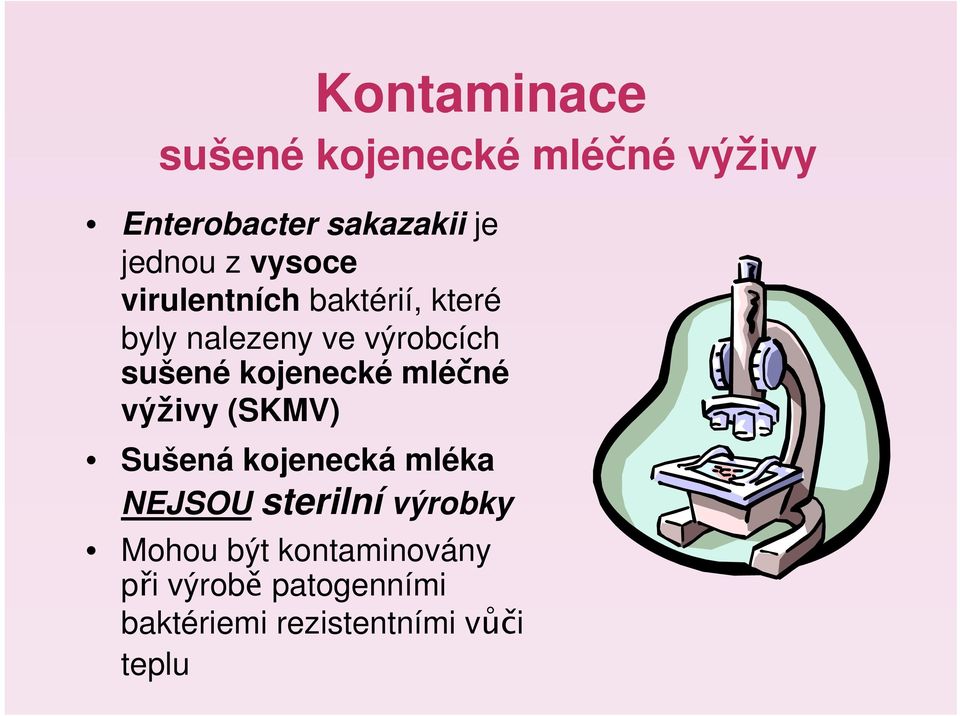 kojenecké mléčné výživy (SKMV) Sušená kojenecká mléka NEJSOU sterilní