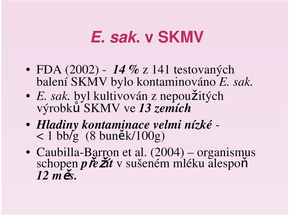 byl kultivován z nepoužitých výrobků SKMV ve 13 zemích Hladiny kontaminace