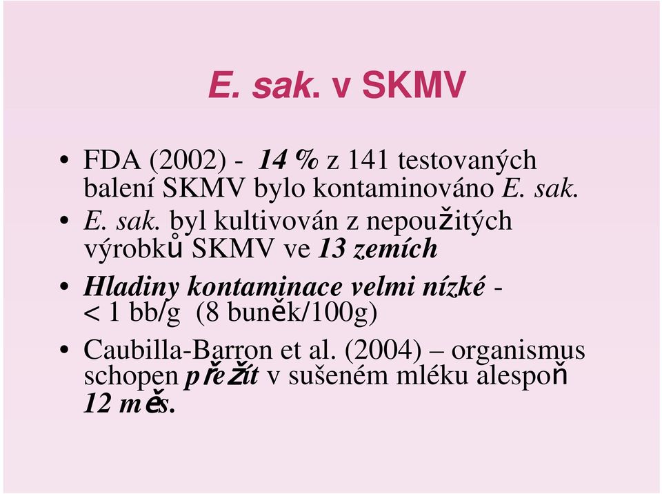 byl kultivován z nepoužitých výrobků SKMV ve 13 zemích Hladiny kontaminace