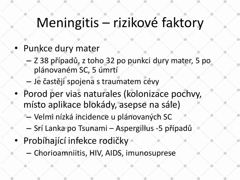 pochvy, místo aplikace blokády, asepse na sále) Velmi nízká incidence u plánovaných SC Srí Lanka