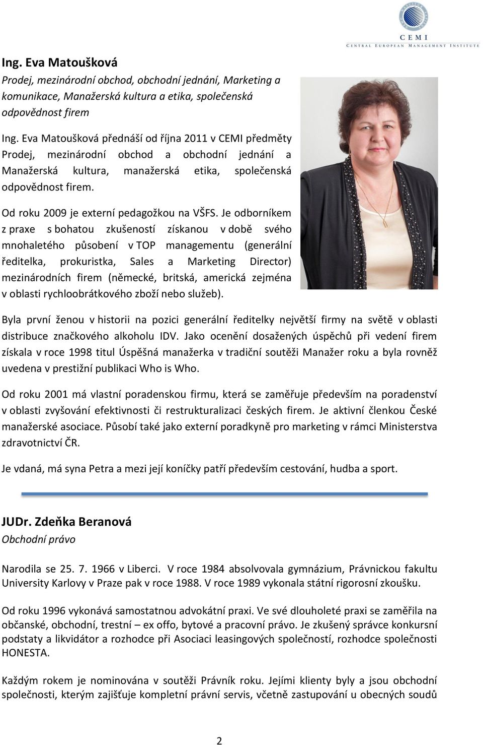 Od roku 2009 je externí pedagožkou na VŠFS.
