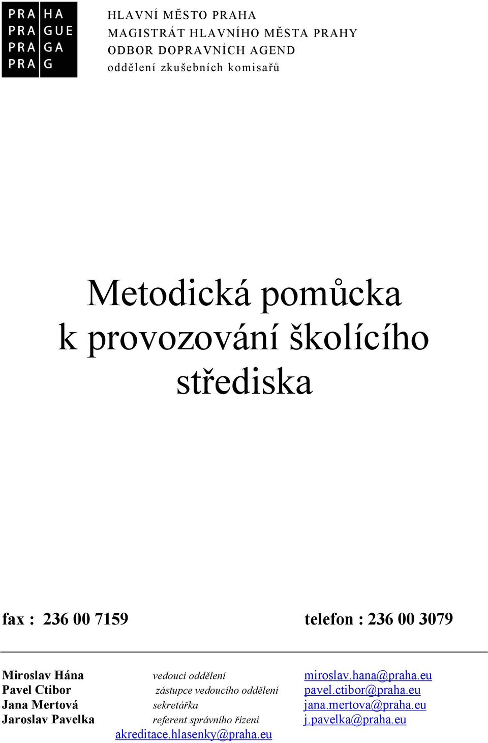 oddělení miroslav.hana@praha.eu Pavel Ctibor zástupce vedoucího oddělení pavel.ctibor@praha.