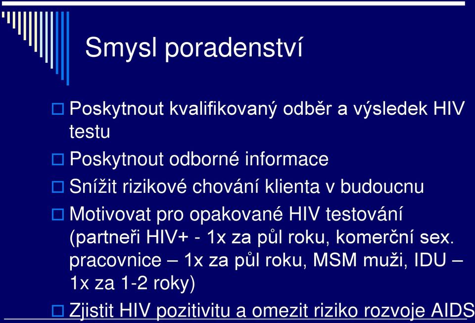 opakované HIV testování (partneři HIV+ - 1x za půl roku, komerční sex.