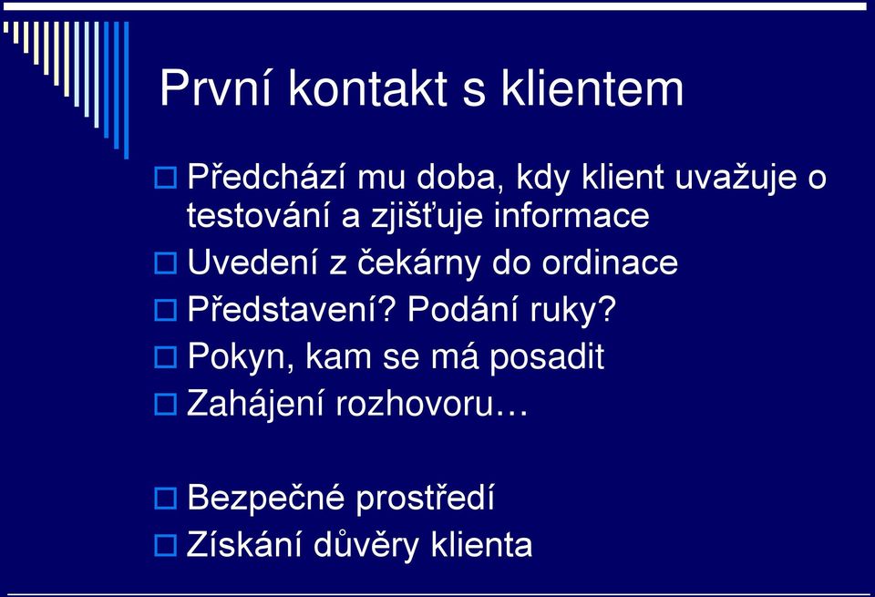 do ordinace Představení? Podání ruky?