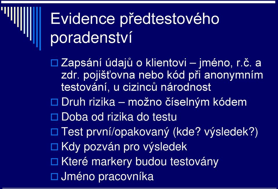 pojišťovna nebo kód při anonymním testování, u cizinců národnost Druh rizika