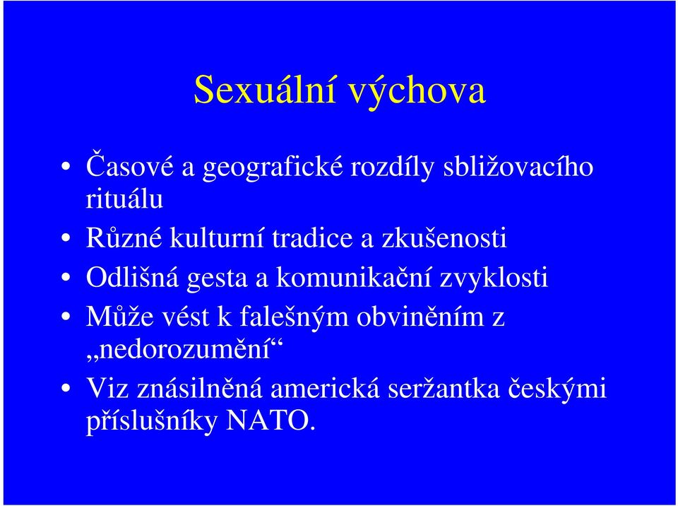 komunikační zvyklosti Může vést k falešným obviněním z