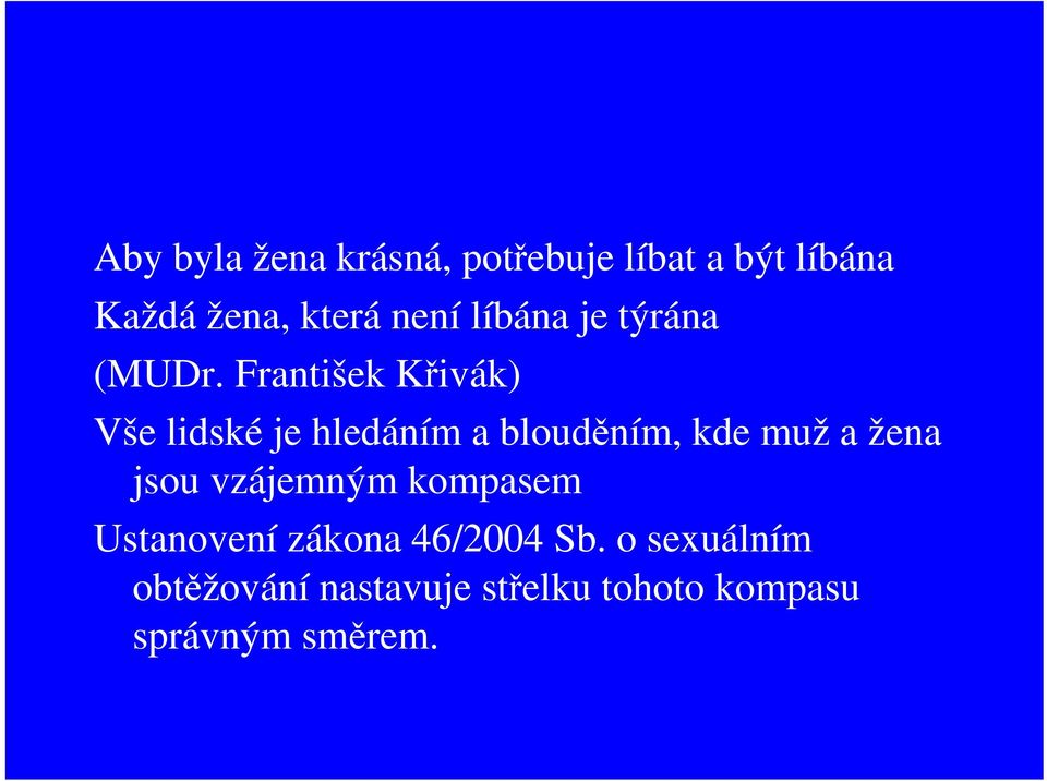 František Křivák) Vše lidské je hledáním a blouděním, kde muž a žena jsou