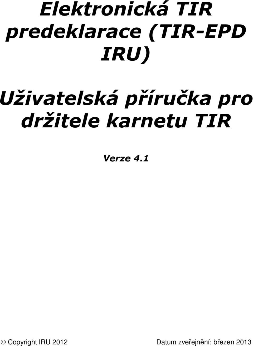 pro držitele karnetu TIR Verze 4.