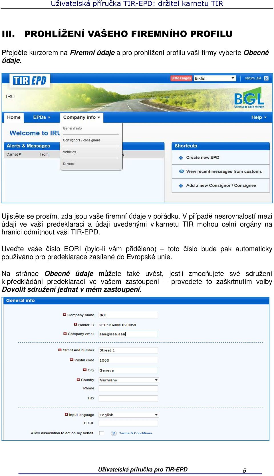 V případě nesrovnalostí mezi údaji ve vaší predeklaraci a údaji uvedenými v karnetu TIR mohou celní orgány na hranici odmítnout vaši TIR-EPD.