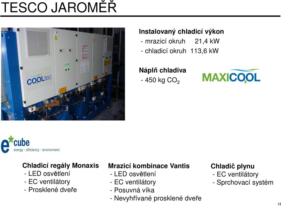 ventilátory - Prosklené dveře Mrazicí kombinace Vantis - LED osvětlení - EC ventilátory