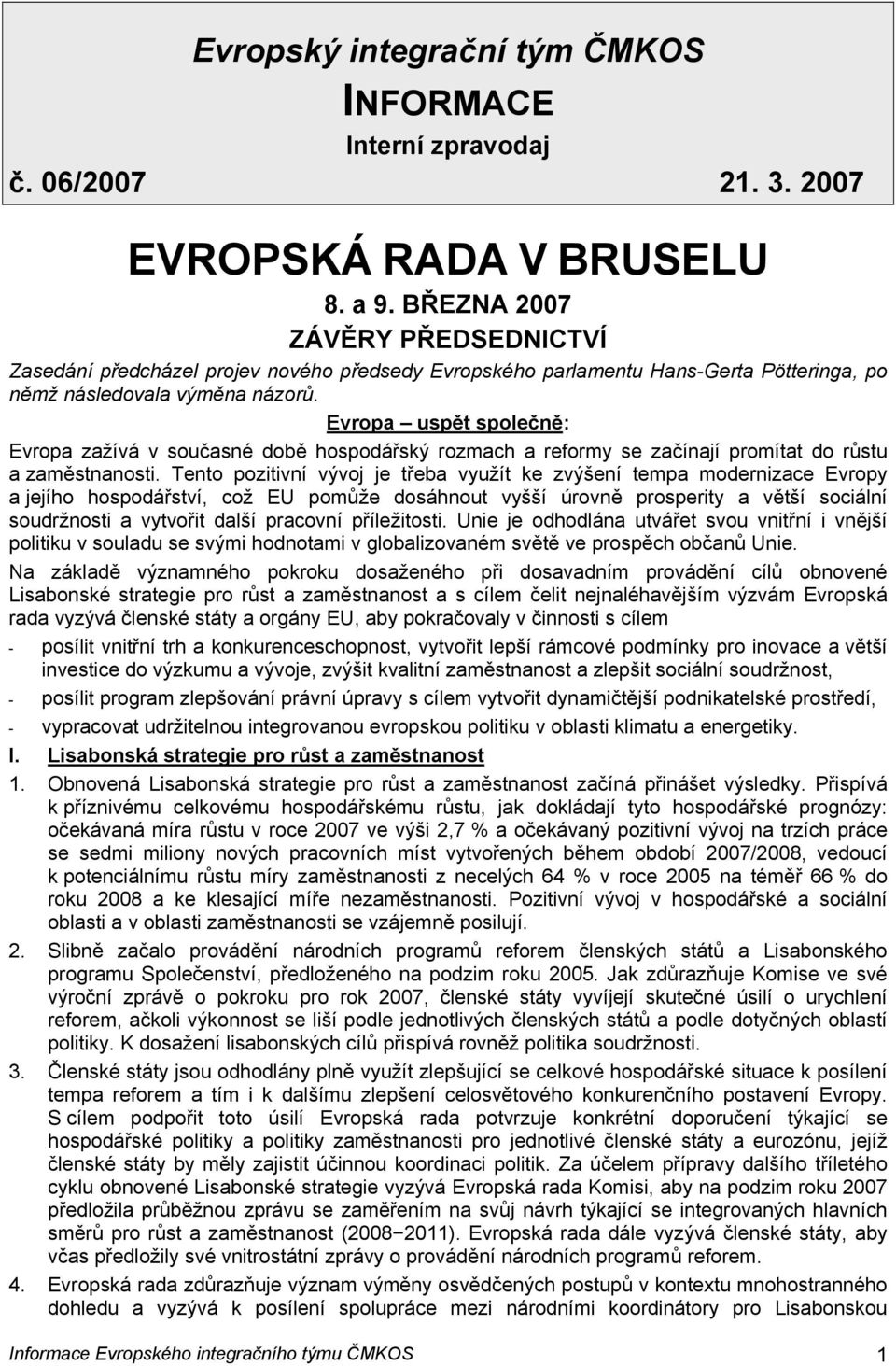 Evropa uspět společně: Evropa zažívá v současné době hospodářský rozmach a reformy se začínají promítat do růstu a zaměstnanosti.