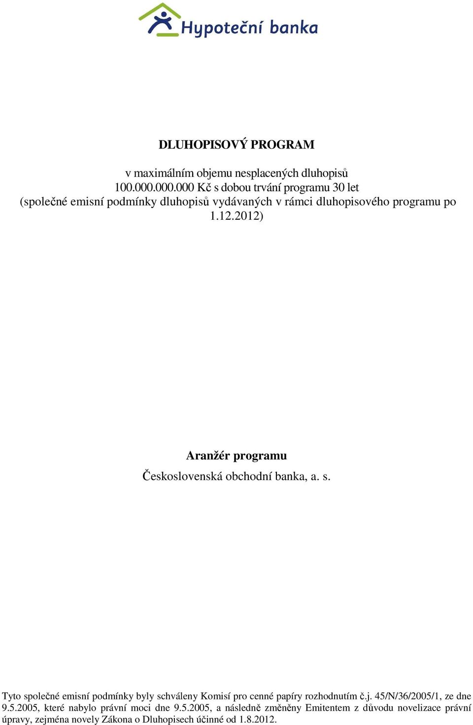 2012) Aranžér programu Československá obchodní banka, a. s.