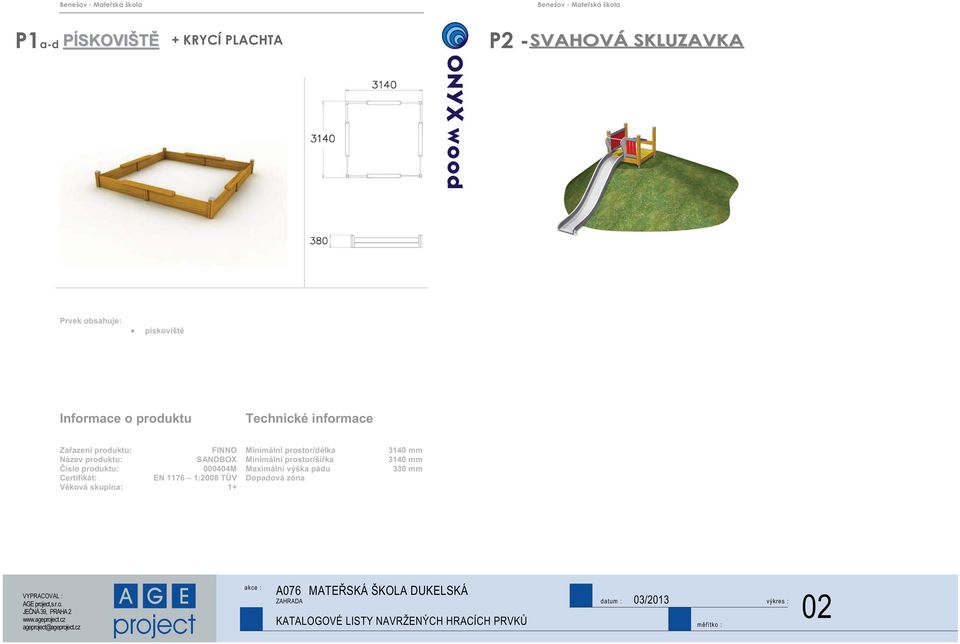 pískoviště SANDBOX 000404M EN 1176 1:2008 TÜV 1+ 3140 mm 3140