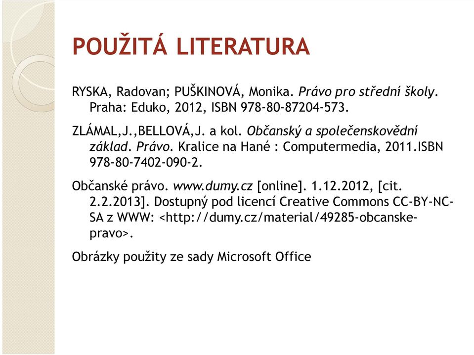 Kralice na Hané : Computermedia, 2011.ISBN 978-80-7402-090-2. Občanské právo. www.dumy.cz [online]. 1.12.2012, [cit.